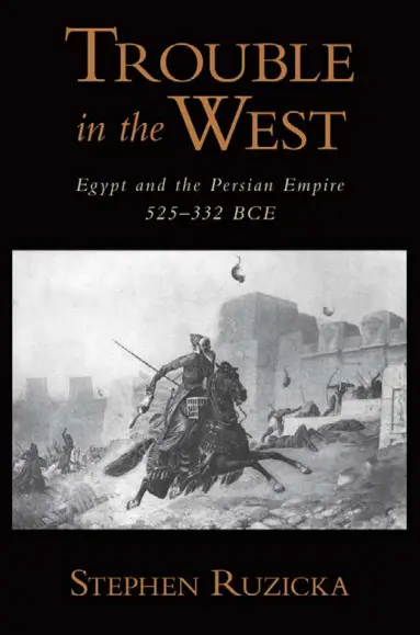 Trouble in the West: Egypt and the Persian Empire, 525-332 BC