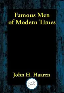 «Famous Men of Modern Times» by John H.Haaren