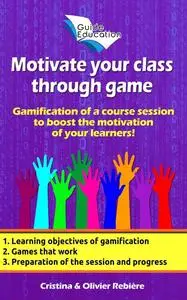 «Motivate your class through game n°1» by Cristina Rebiere, Olivier Rebiere