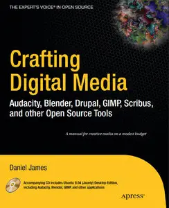Crafting Digital Media: Audacity, Blender, Drupal, GIMP, Scribus, and other Open Source Tools (Repost)
