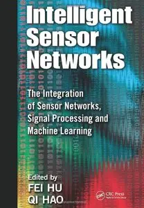 Intelligent Sensor Networks: The Integration of Sensor Networks, Signal Processing and Machine Learning