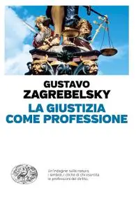 Gustavo Zagrebelsky - La Giustizia come professione