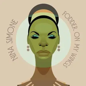 Nina Simone - Fodder on My Wings (1982/2020)