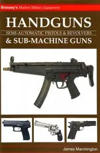 Handguns & Sub-Machine Guns (Brassey’s Modern Military Equipment)