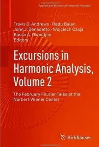 Excursions in Harmonic Analysis, Volume 2: The February Fourier Talks at the Norbert Wiener Center (repost)