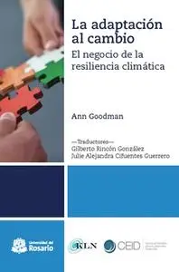 «La adaptación al cambio» by Ann Goodman,Gilberto Rincón González,Julie Alejandra Cifuentes Guerrero