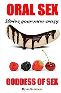 ORAL SEX Drive your man crazy: Goddess of Sex