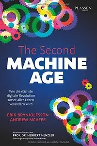 The Second Machine Age: Wie die nächste digitale Revolution unser aller Leben verändern wird