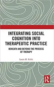 Integrating Social Cognition into Therapeutic Practice: Beneath and Beyond the Process of Therapy