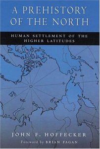 A Prehistory of the North: Human Settlement of the Higher Latitudes 