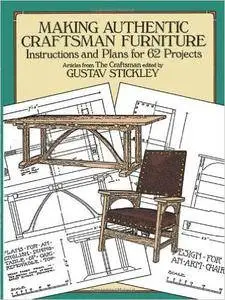 Making Authentic Craftsman Furniture: Instructions and Plans for 62 Projects