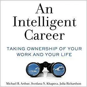 An Intelligent Career: Taking Ownership of Your Work and Your Life [Audiobook]