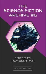 «The Science Fiction Archive #6» by Ben Bova, Frank Herbert, Harry Harrison, Henry Beam Piper, Murray Leinster, Poul And