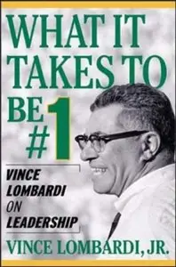 What It Takes to Be #1: Vince Lombardi on Leadership [Repost]