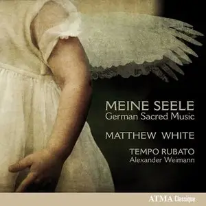 White, Weimann, Tempo Rubato - Meine Seels: German Sacred Music (2014) [Official Digital Download - 24bit/96kHz]