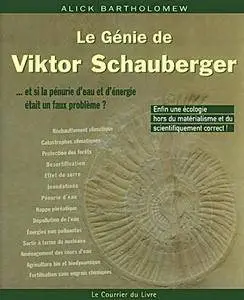 Alick Bartholomew, "Le Génie de Viktor Schauberger" (repost)