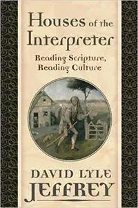 Houses of the Interpreter: Reading Scripture, Reading Culture (Repost)