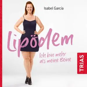 «Lipödem: Ich bin mehr als meine Beine» by Isabel García