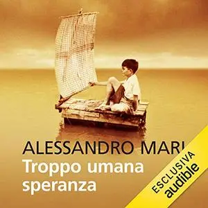 «Troppo umana speranza» by Alessandro Mari