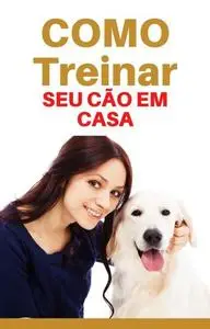 «Como treinar seu cão em casa» by Ben Afford