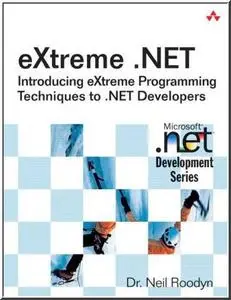 eXtreme .NET: Introducing eXtreme Programming Techniques to .NET Developers 