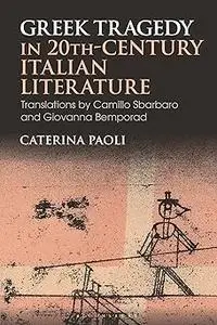 Greek Tragedy in 20th-Century Italian Literature: Translations by Camillo Sbarbaro and Giovanna Bemporad