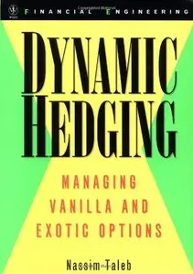 Dynamic Hedging: Managing Vanilla and Exotic Options 