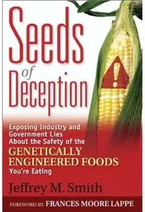 Seeds of Deception: Exposing Industry and Government Lies About the Safety of the Genetically Engineered Foods ... [Repost]