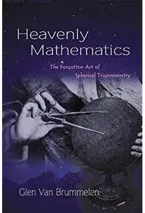 Heavenly Mathematics: The Forgotten Art of Spherical Trigonometry [Repost]