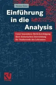 Einführung in die Analysis: Unter besonderer Berücksichtigung ihrer historischen Entwicklung für Studierende des Lehramtes