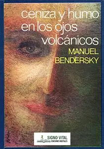 «Ceniza y humo en los ojos volcánicos» by Manuel Bendersky
