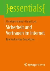 Sicherheit und Vertrauen im Internet: Eine technische Perspektive (essentials)