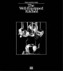 The Well-Equipped Kitchen (The Good Cook) [Repost]