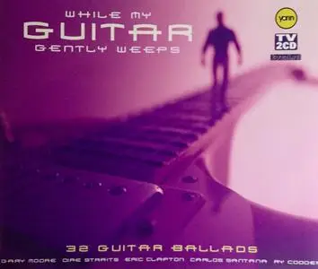 VA - While My Guitar Gently Weeps: 32 Guitar Ballads (2001)