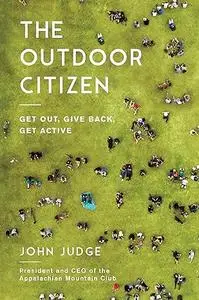 The Outdoor Citizen: Get Out, Give Back, Get Active