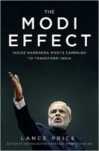 The Modi Effect: Inside Narendra Modi's Campaign to Transform India