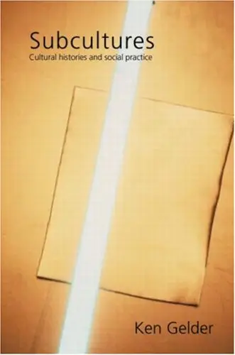 Subcultures: Cultural Histories and Social Practice