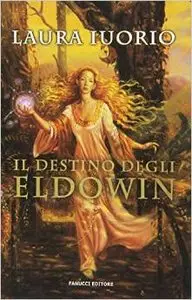 Laura Iuorio - Eldowin 01- Il destino degli Eldowin