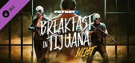 PAYDAY 2 Breakfast in Tijuana Heist (2020)