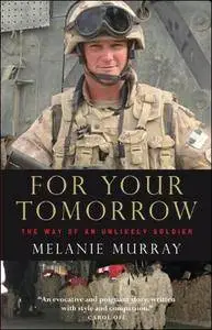 For Your Tomorrow: The Way of an Unlikely Soldier