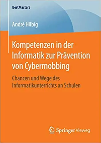 Kompetenzen in der Informatik zur Prävention von Cybermobbing: Chancen und Wege des Informatikunterrichts an Schulen (Repost)