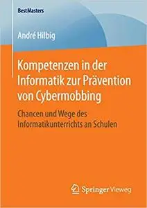 Kompetenzen in der Informatik zur Prävention von Cybermobbing: Chancen und Wege des Informatikunterrichts an Schulen (Repost)