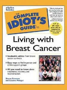Complete Idiot's Guide to Living with Breast Cancer