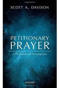 Petitionary Prayer A Philosophical Investigation 