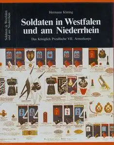 Soldaten in Westfalen und am Niederrhein.  Das Königlich Preußische VII. Armeekorps