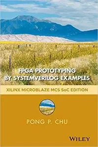 FPGA Prototyping by SystemVerilog Examples: Xilinx MicroBlaze MCS SoC Edition Ed 2