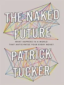 The Naked Future: What Happens in a World That Anticipates Your Every Move? (repost)