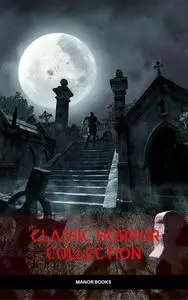 «Classic Horror Collection: Dracula, Frankenstein, The Legend of Sleepy Hollow, Jekyll and Hyde, & The Island of Dr. Mor