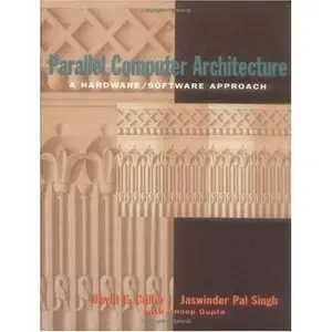 Parallel Computer Architecture: A Hardware/Software Approach (Repost)