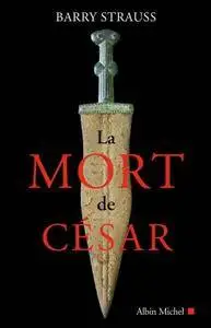Barry Strauss, "La mort de César"